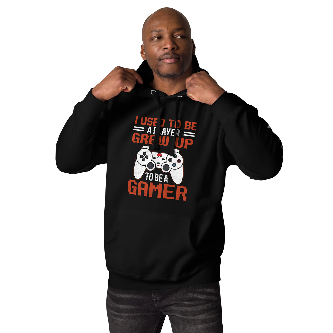 I Used to be a Player; Grew up to be a Gamer - Unisex Hoodie
