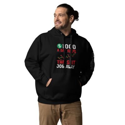 1000 A Day Keeps the Shit Job Away - Unisex Hoodie