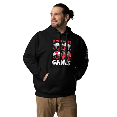 If you Want me to listen to you Talk about Video Games - Unisex Hoodie