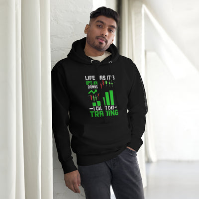 Life Has it's ups and down; I Call it Day Trading - Unisex Hoodie