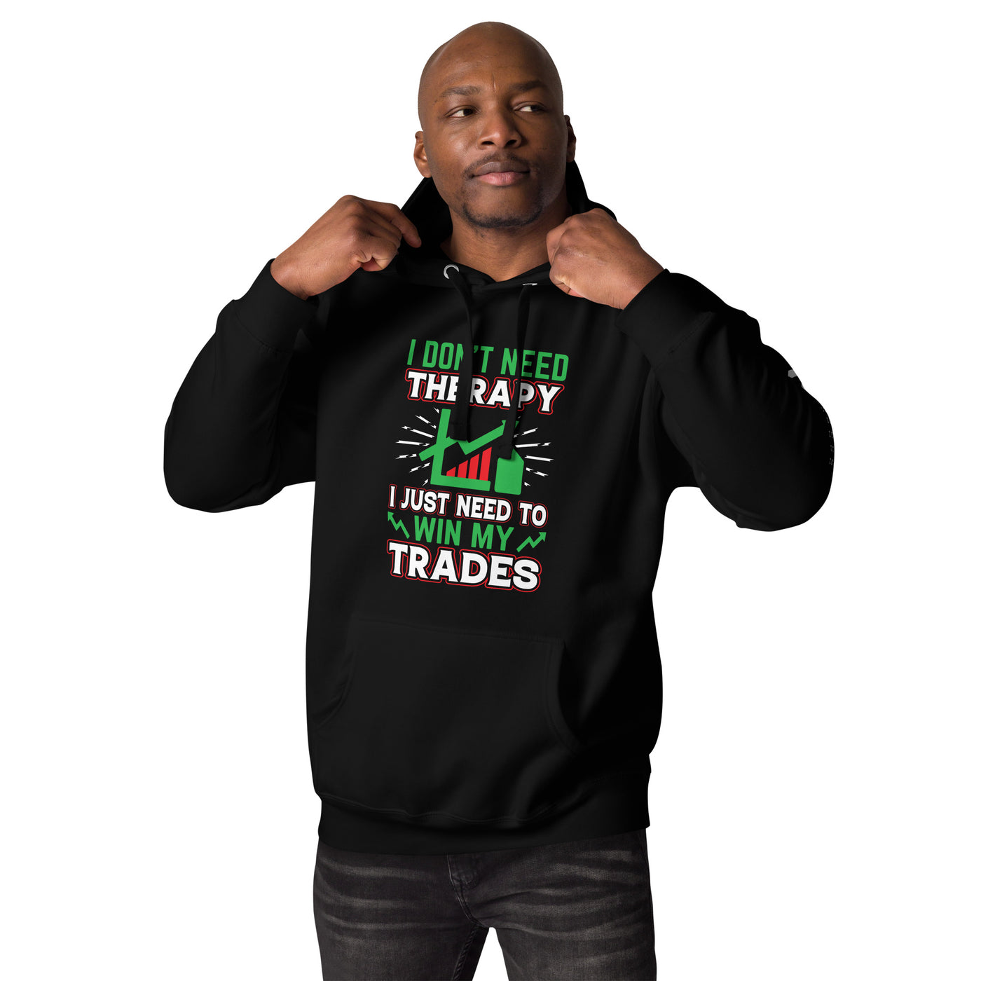 I don't Need therapy, I just Need to Win my Trades V2 - Unisex Hoodie