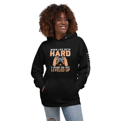 When life Gets hard, it Means you are leveled up - Unisex Hoodie
