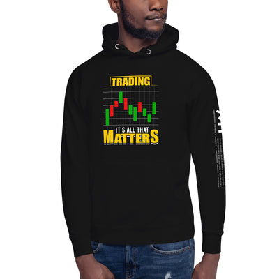 Trading; It's all that Matters V1 - Unisex Hoodie