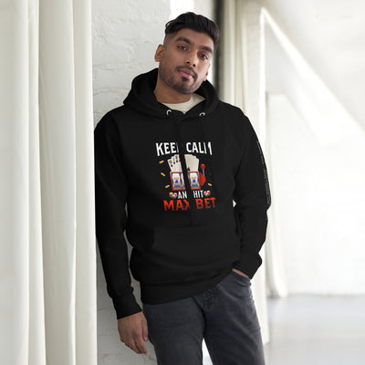 Keep Calm and Hit Max Bet - Unisex Hoodie