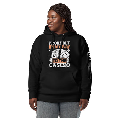 Probably, my way to the Casino - Unisex Hoodie