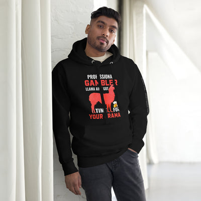 Profession Gambler Llama ain't Got time for your Drama - Unisex Hoodie
