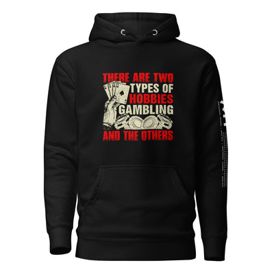There Are two types of Hobbies; Gambling and the others - Unisex Hoodie