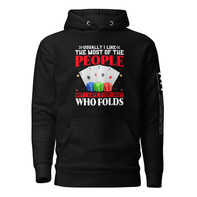 Usually I Like Most of the People But I Hate everyone who Folds - Unisex Hoodie