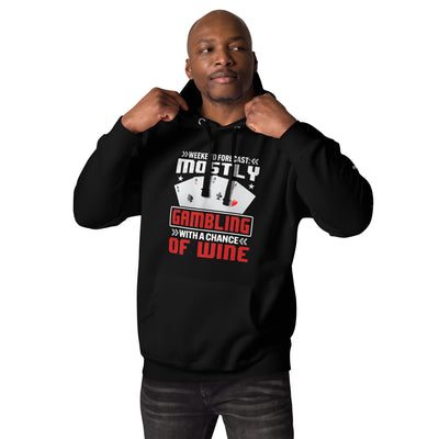 Weekend Forecast Mostly Gambling With a Chance of Wine - Unisex Hoodie