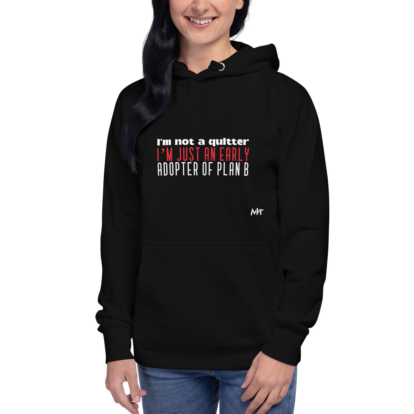 I Am not a Quitter: I Am an early adopter of Plan B - Unisex Hoodie