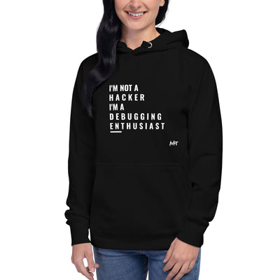 I'm not a Hacker: I'm a Debugging Enthusiast - Unisex Hoodie
