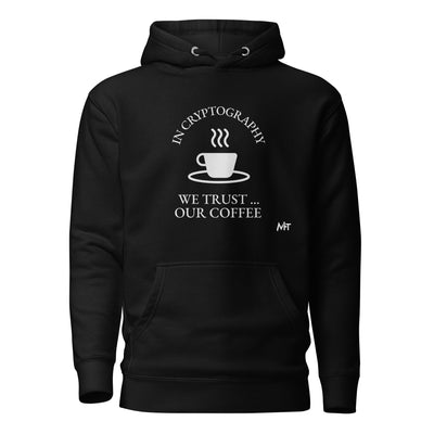In cryptography, we trust... our coffee (White Text) - Unisex Hoodie