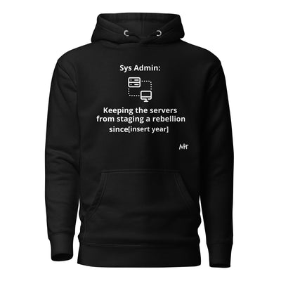 Keeping the servers from staging a rebellion since [insert year here] - Unisex Hoodie