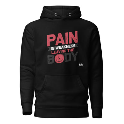 Pain is Weakness Leaving the Body - Unisex Hoodie
