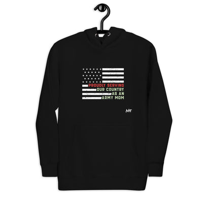 Proudly Serving as an Army Mom - Unisex Hoodie