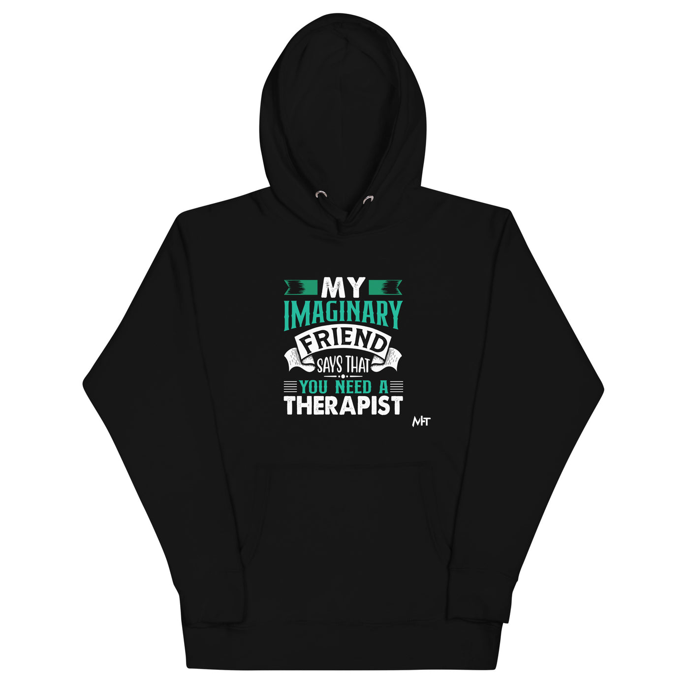 My imaginary friend Says you Need a therapist - Unisex Hoodie