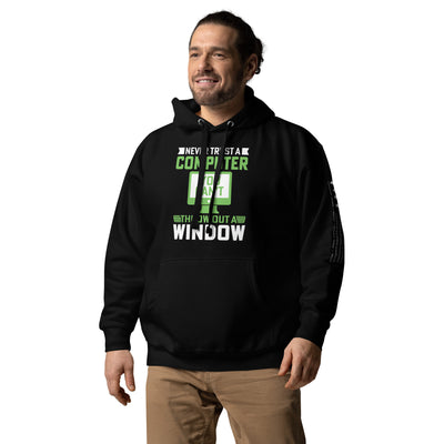 Never Trust a Computer, You can't throw outta Window Unisex Hoodie