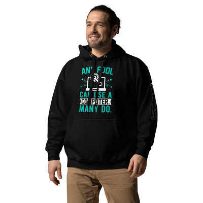 Any fool can use a Computer, Many do Unisex Hoodie