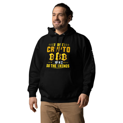 First Bitcoin, then I Do the thing - Unisex Hoodie