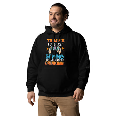 Today's Forecast; Gaming with a Chance of Drinking - Unisex Hoodie