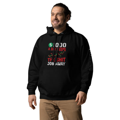 1000 A Day Keeps the Shit Job Away - Unisex Hoodie