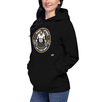 When others quit I keep going - Unisex Hoodie
