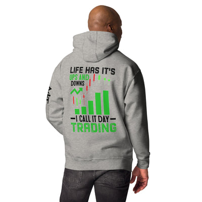 Life Has it's ups and down; I Call it Day Trading in Dark Text - Unisex Hoodie ( Back Print )