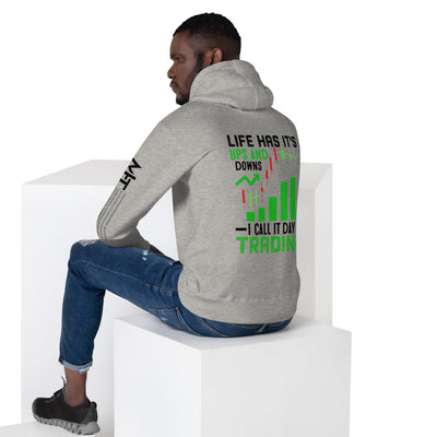 Life Has it's ups and down; I Call it Day Trading in Dark Text - Unisex Hoodie ( Back Print )