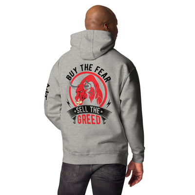 Buy the Fear; Sell the Greed in Dark Text - Unisex Hoodie ( Back Print )