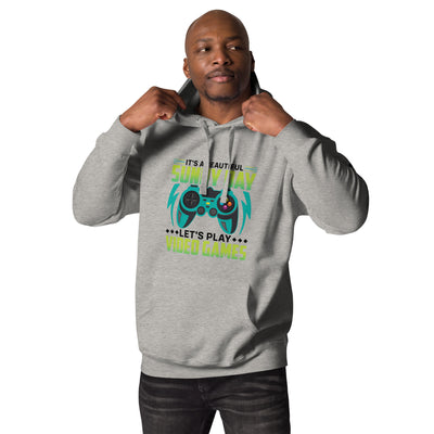 It is a Beautiful Sunny Day; Let's Play Video Games in Dark Text - Unisex Hoodie