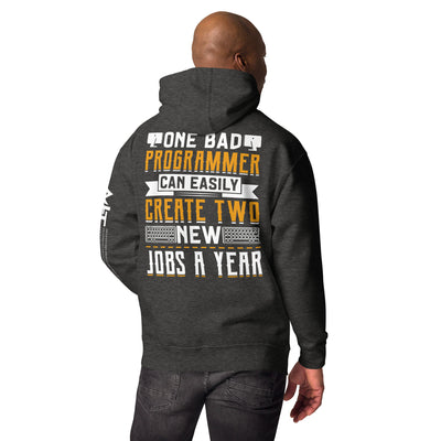 One Bad Programmer can easily create two new Jobs a Year Unisex Hoodie