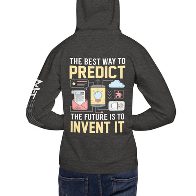 The Best Way to Predict Future is to invent it Unisex Hoodie ( Back Print )
