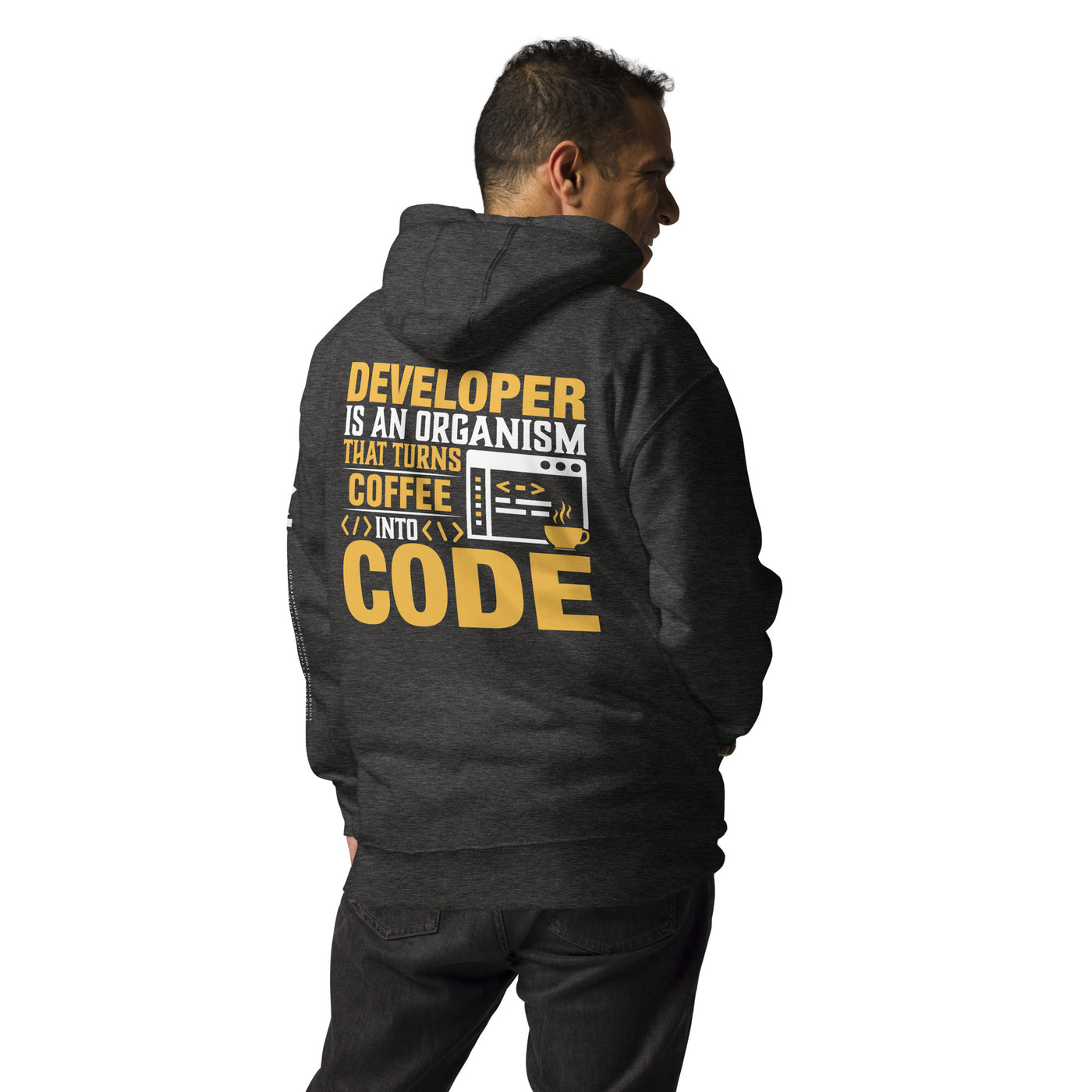 Developer is an Organism that turns Coffee into Code Unisex Hoodie  ( Back Print )