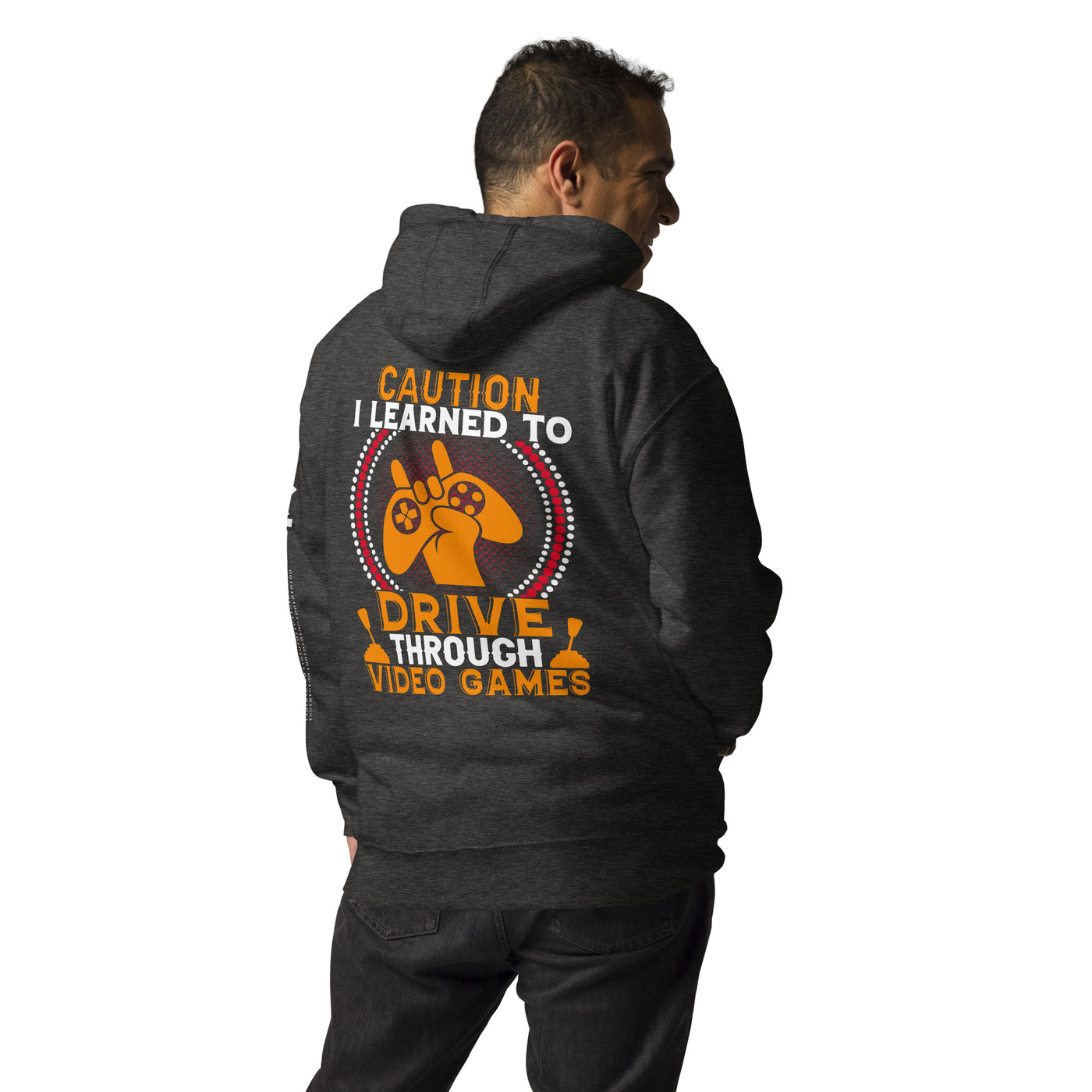 Caution! I learned to Drive Video Games Unisex Hoodie ( Back Print )