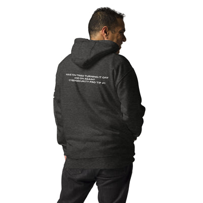 Have you Tried turning it off and on again Cybersecurity Pro Tip 1 V2 - Unisex Hoodie