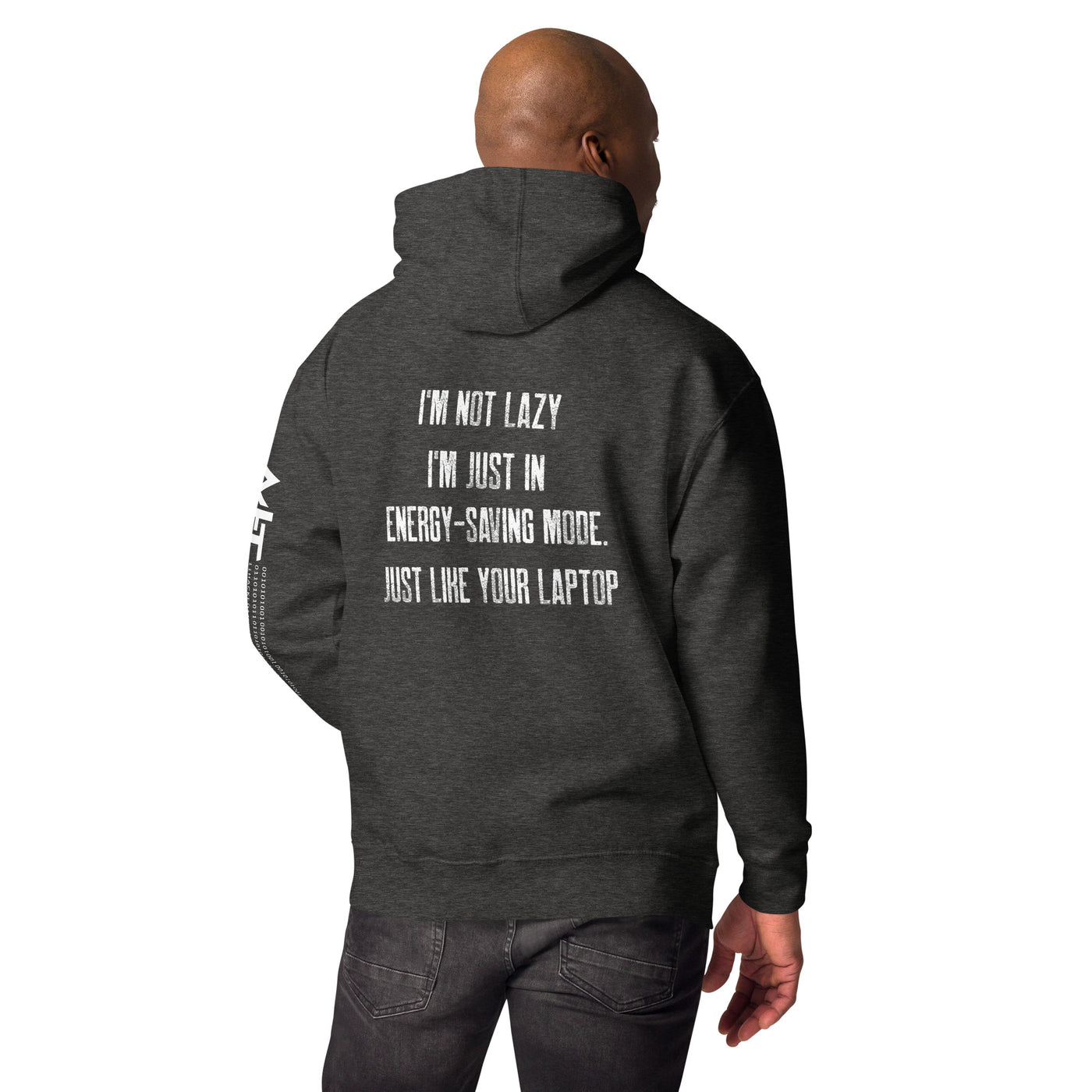 I am not lazy, I am in Energy-Saving Mode, Just like your laptop V1 - Unisex Hoodie ( Back Print )