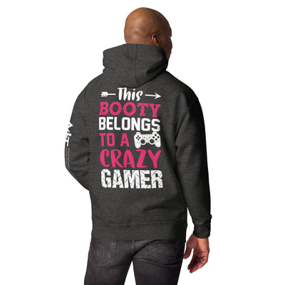 This Booty belongs to a Crazy Gamer - Unisex Hoodie ( Back Print )