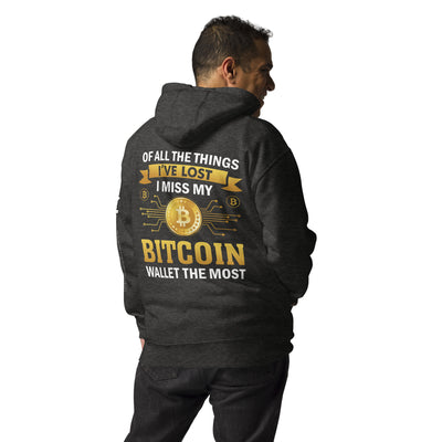 Of all the things  I've lost, I Miss my Bitcoin the most - Unisex Hoodie ( Back Print )