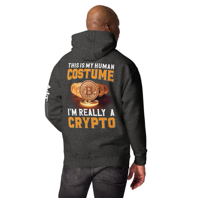 This is my Human Costume, I am a really a Crypto - Unisex Hoodie ( Back Print )
