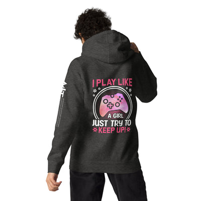 I Play like a girl Just Try to Keep up - Unisex Hoodie ( Back Print )