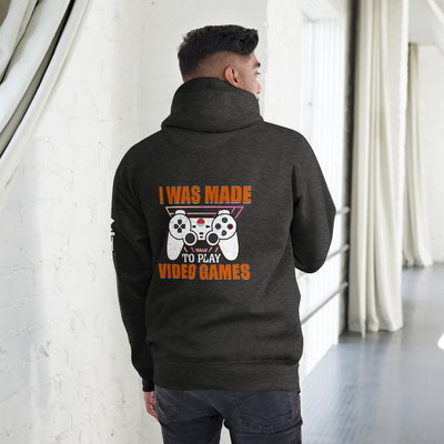I was Made to Play Video Games - Unisex Hoodie ( Back Print )