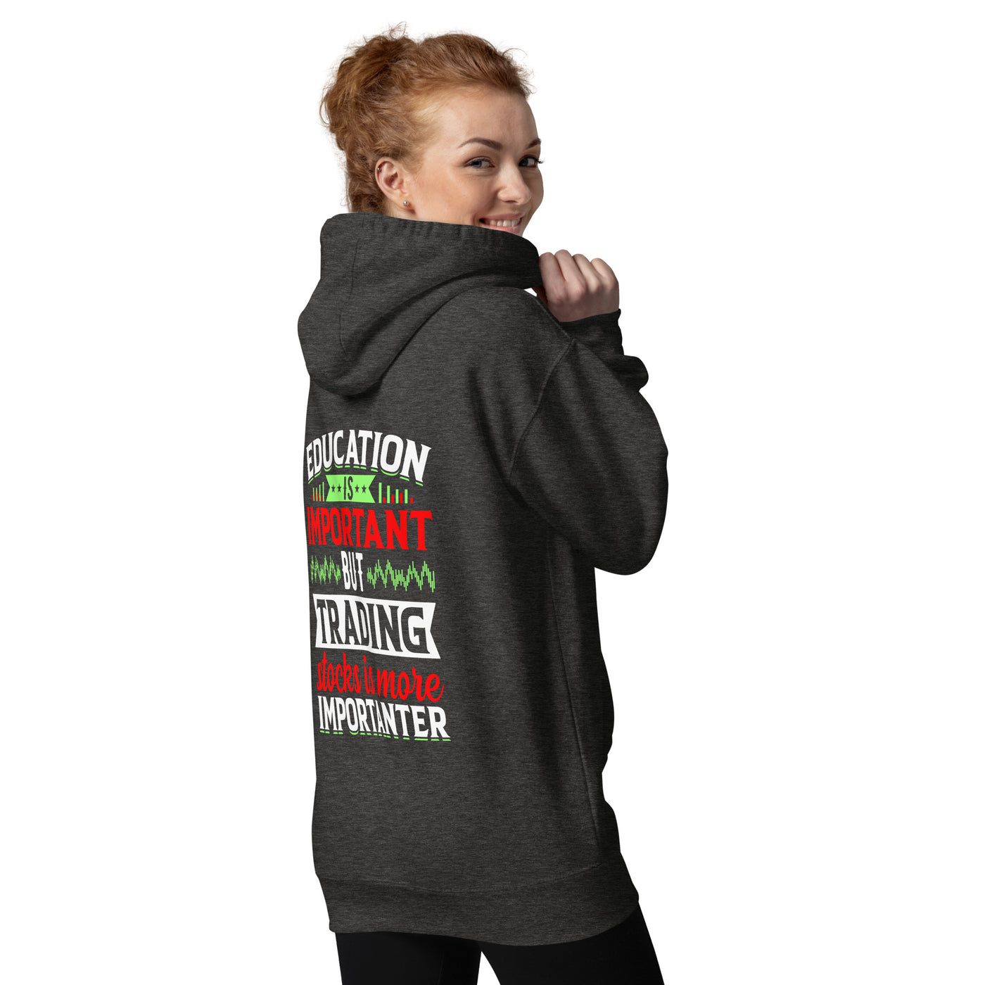 Education is important but trading stocks is more importanter - Unisex Hoodie ( Back Print )