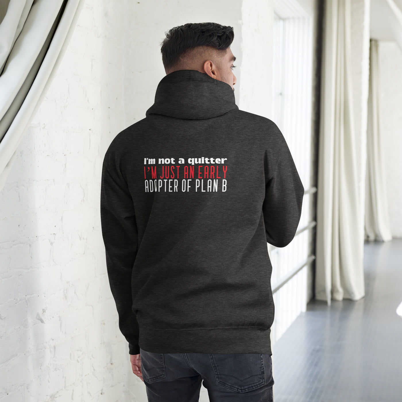 I Am not a Quitter: I Am an early adopter of Plan B - Unisex Hoodie ( Back Print )