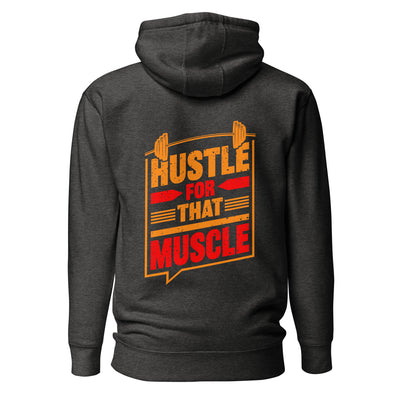 Hustle for that Muscle - Unisex Hoodie ( Back Print )