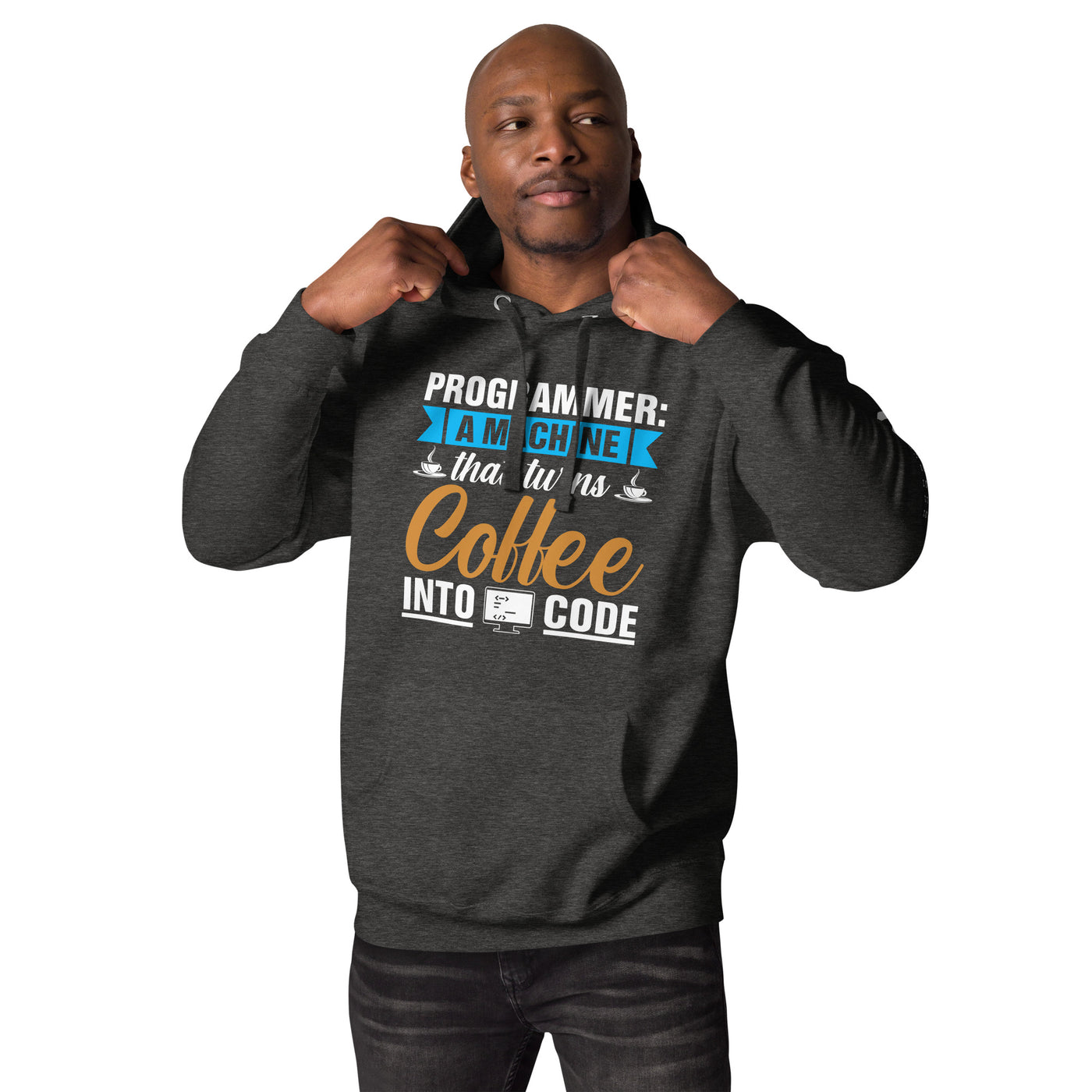 Programmer: a machine that turns coffee into code Unisex Hoodie