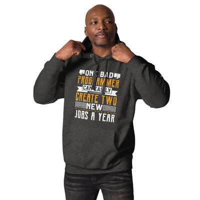 One Bad Programmer can easily create two new Jobs a Year Unisex Hoodie
