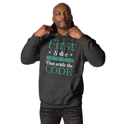 First solve the Problem, Then Write the Code (Rasel) Unisex Hoodie