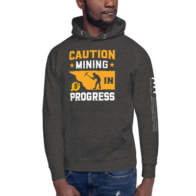 Caution! Mining is in Progress - Unisex Hoodie