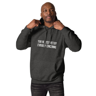 Your Browser History is Morally Concerning V1 Unisex Hoodie