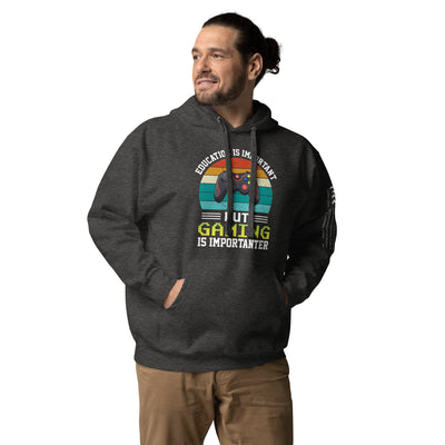 Education is Important, but Gaming is importanter - Unisex Hoodie